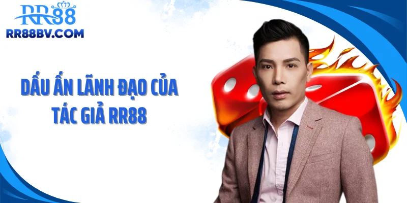 Dấu ấn lãnh đạo của tác giả RR88
