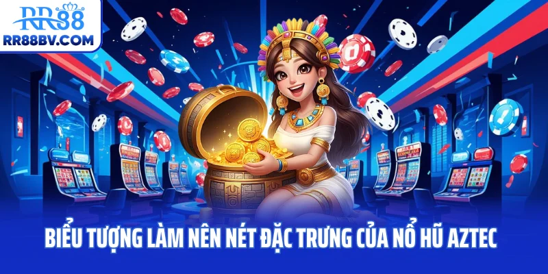Biểu tượng làm nên nét đặc trưng của nổ hũ Aztec