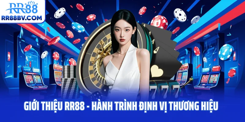 Giới thiệu RR88 - Hành trình định vị thương hiệu