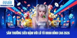 Săn Thưởng Siêu Đậm Với Lô Tô RR88 Đỉnh Cao 2026