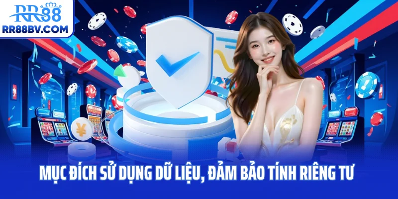 Mục đích sử dụng dữ liệu, đảm bảo tính riêng tư