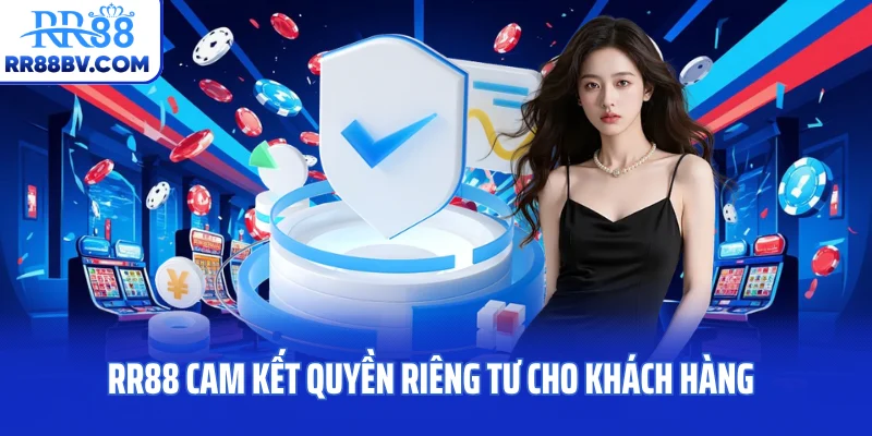 RR88 cam kết quyền riêng tư cho khách hàng