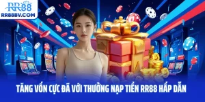 Tăng Vốn Cực Đã Với Thưởng Nạp Tiền RR88 Siêu Hấp Dẫn